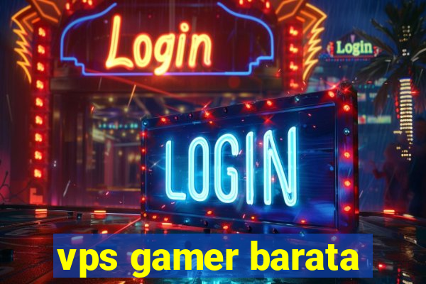 vps gamer barata